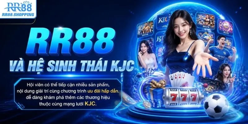 RR88 và hệ sinh thái KJC